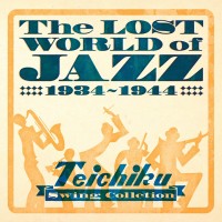 Varius Artists／The Lost World of Jazz 戦前ジャズ・コレクション テイチクインスト篇 1934〜1944［2枚組］（同 G10003/4）